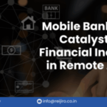 Mobile Banking: A Catalyst for Financial Inclusion in Remote Areas