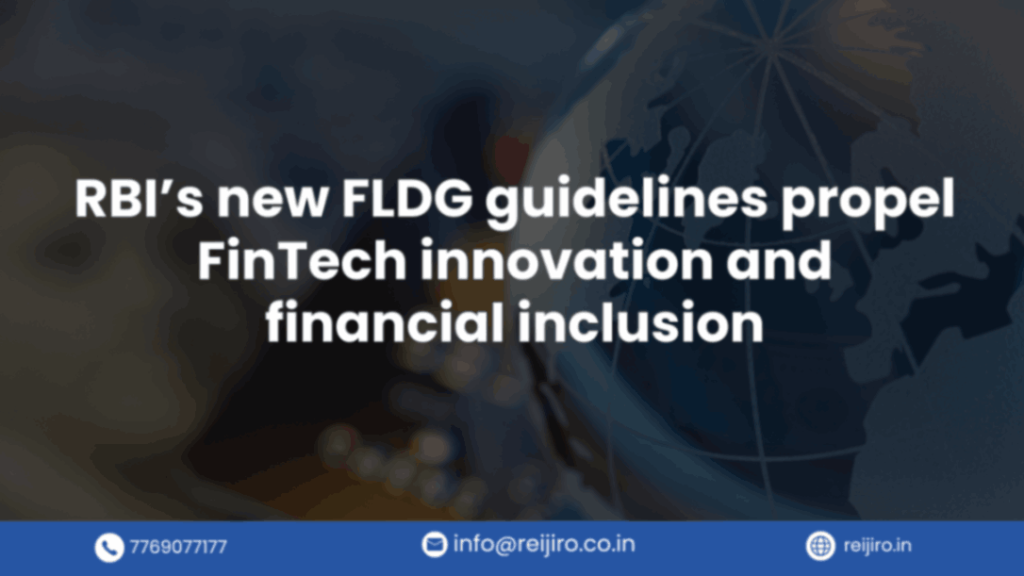 RBI’s new FLDG guidelines propel FinTech innovation and financial inclusion